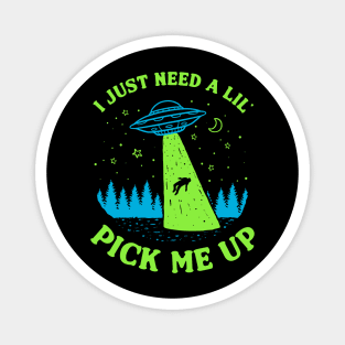 I Just Need A Lil' Pick Me Up Magnet